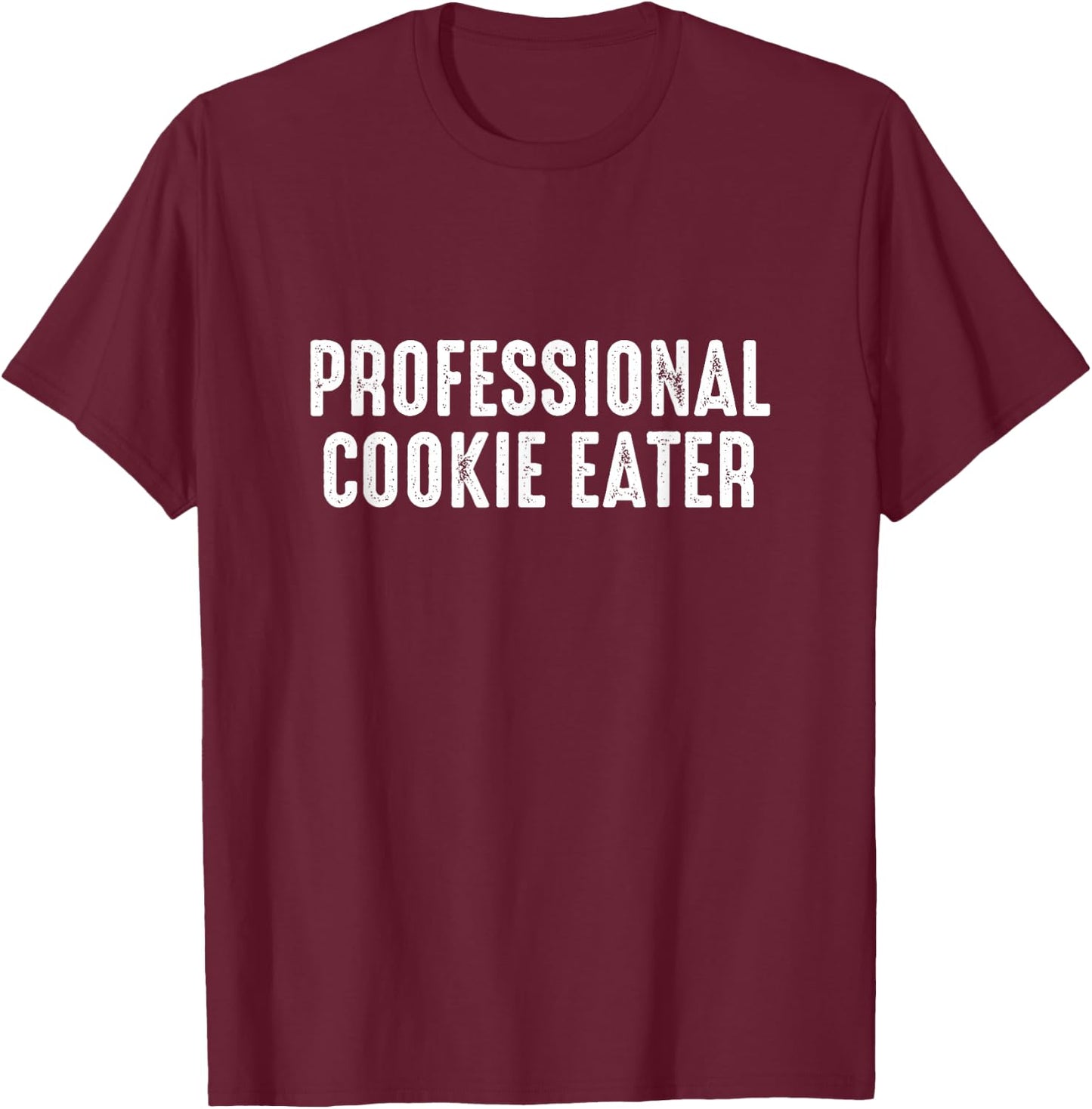 Professional Cookie Eater - Cookie Lover Gift Cookie Baker T-Shirt - T-Shirt | Maroon