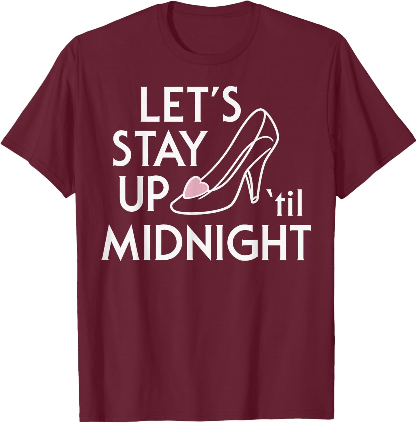 Disney Cinderella Let's Stay Up 'Til Midnight Glass Slipper T-Shirt - T-Shirt | Maroon