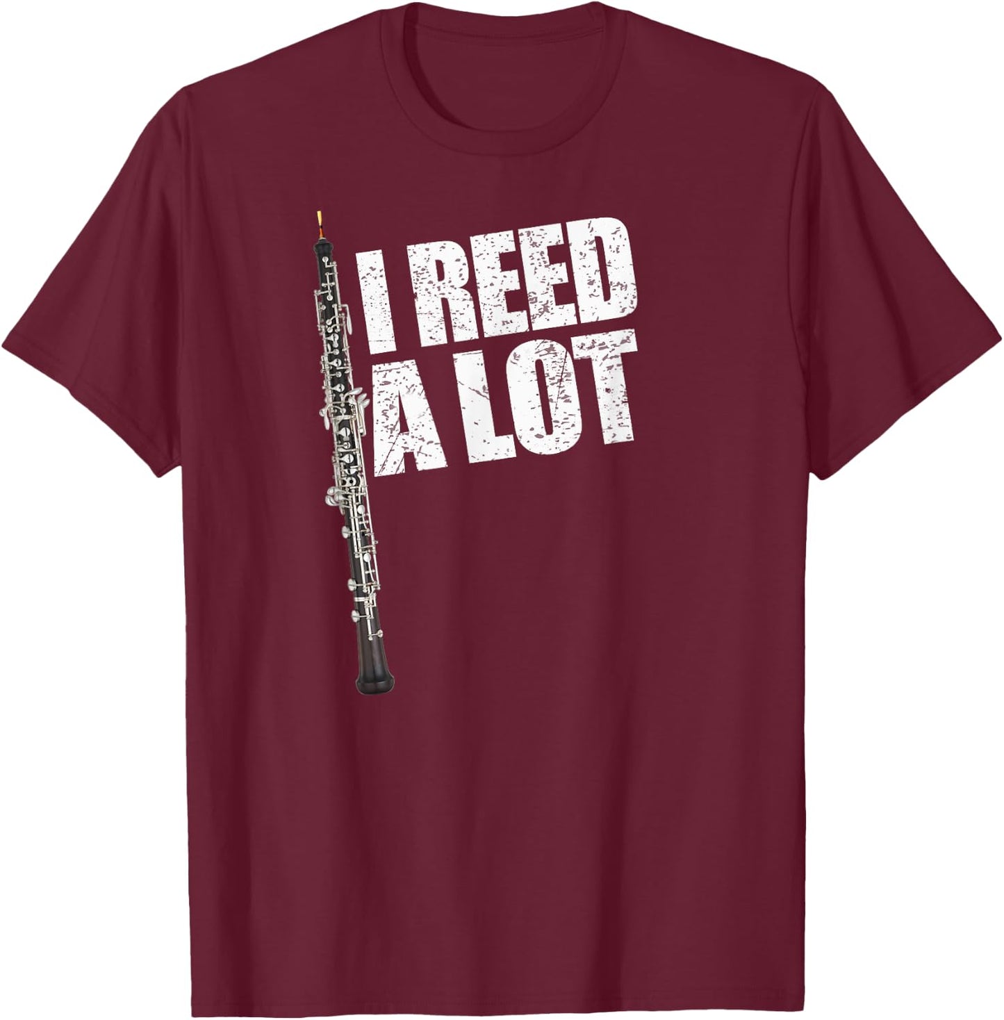 I Reed A Lot Oboe Player Funny Oboes Music Gift T-Shirt - T-Shirt | Maroon