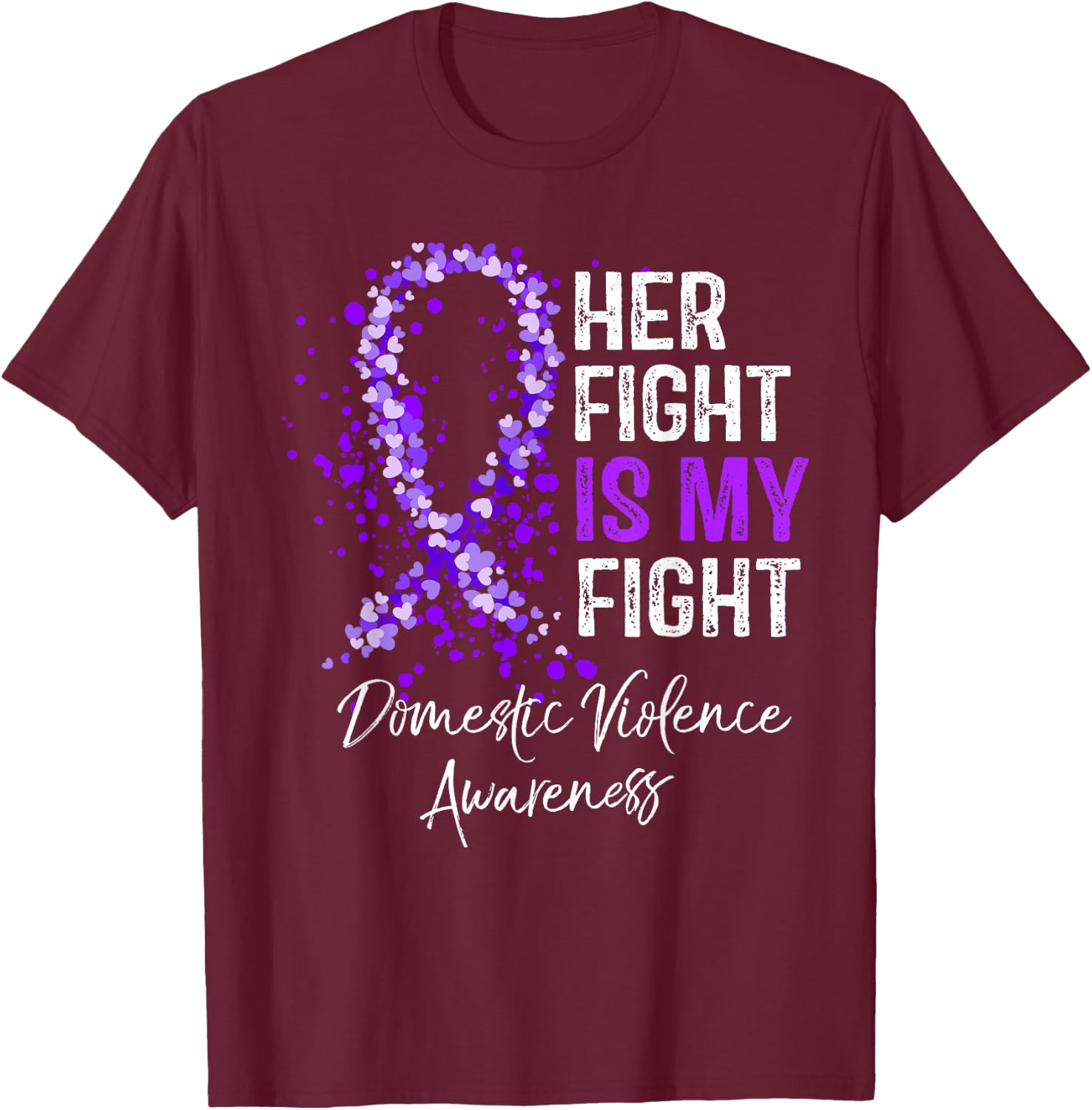 Her Fight Is My Fight Domestic Violence Awareness Support T-Shirt - T-Shirt | Maroon