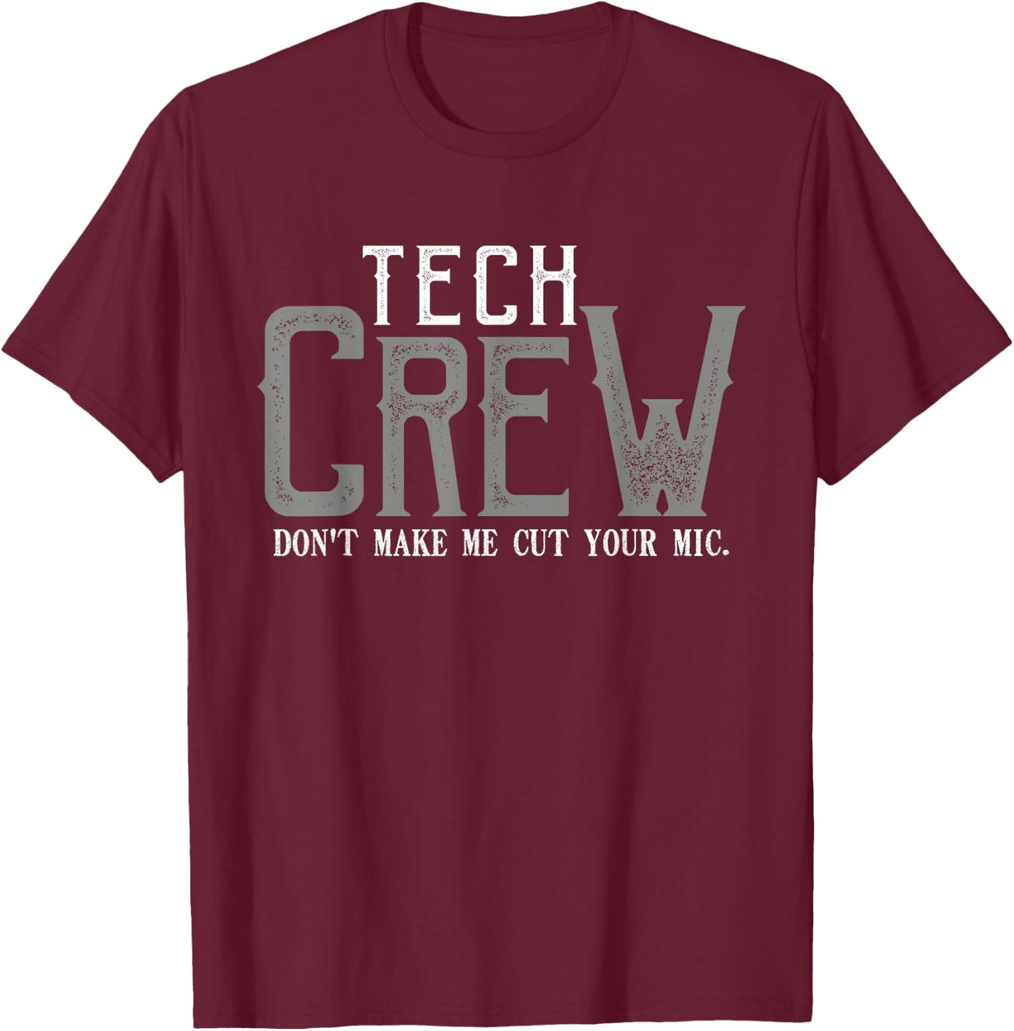 Don't Make Me Cut Your Mic Funny Theater Tech Crew T-Shirt - T-Shirt | Maroon