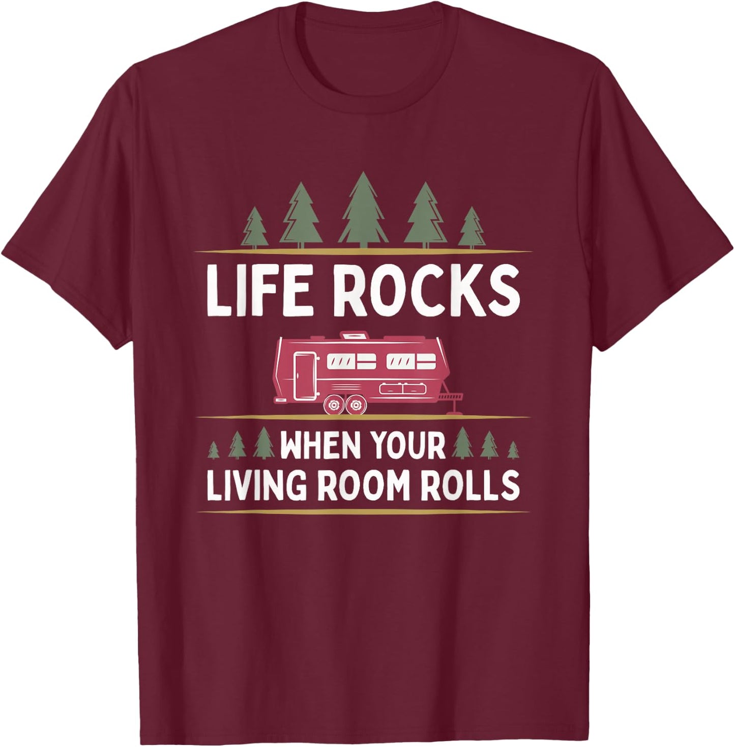 Life Rocks When Your Living Room Rolls RV Camper T-Shirt - T-Shirt | Maroon