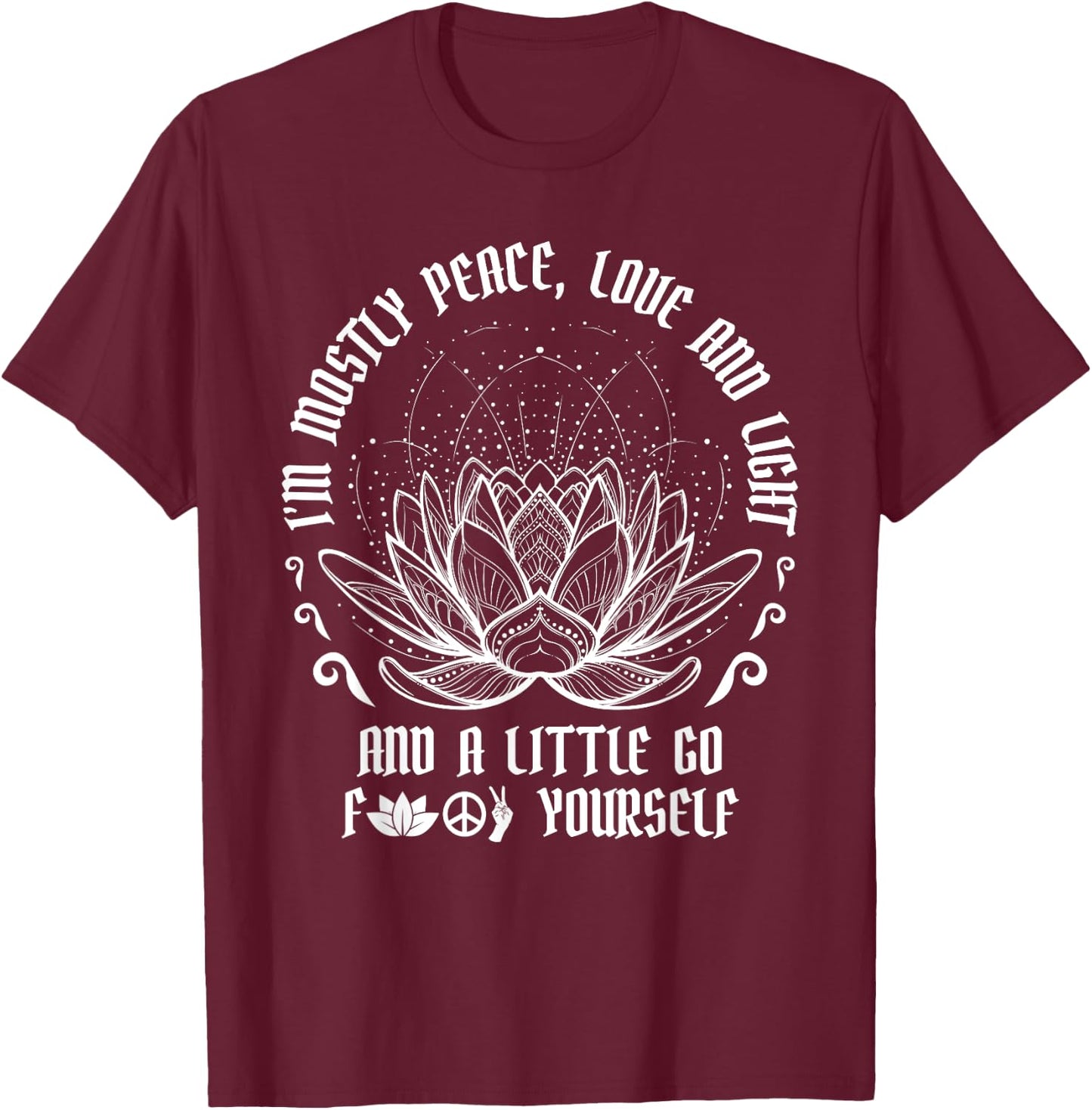 I'm Mostly Peace Love And Light Yoga Meditation T-Shirt - T-Shirt | Maroon