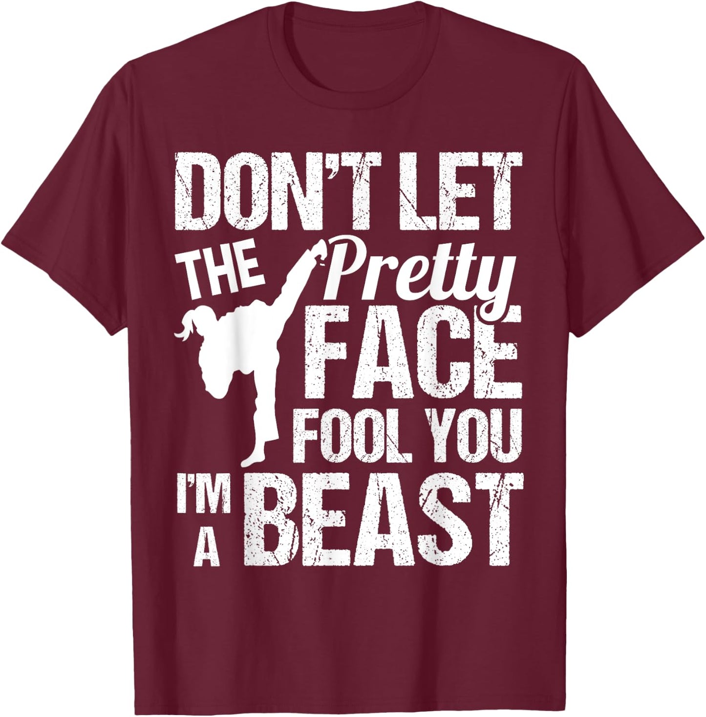 Dont Let The Pretty Face Fool You Karate Taekwondo Girl T-Shirt - T-Shirt | Maroon