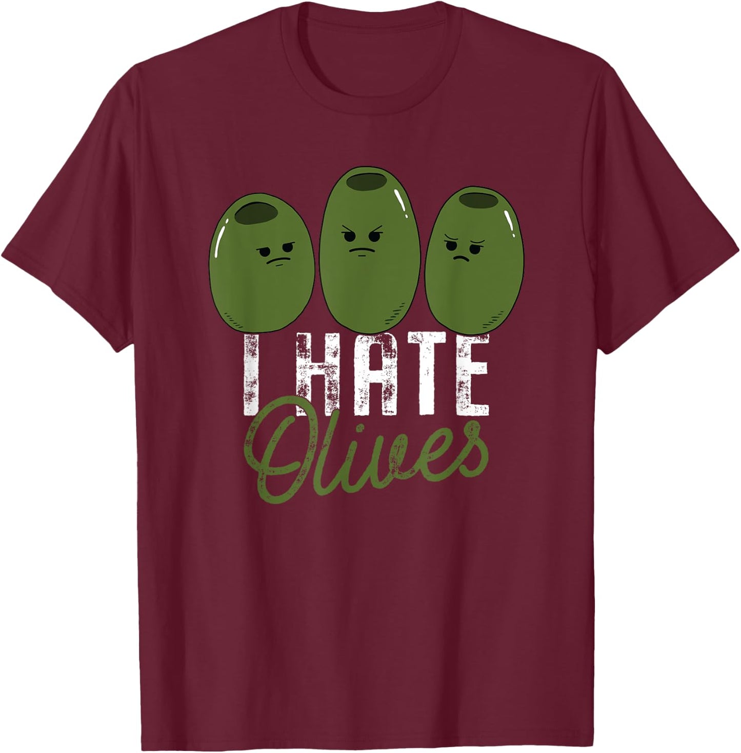 I Hate Olives Funny Food Anti Olive T-Shirt - T-Shirt | Maroon
