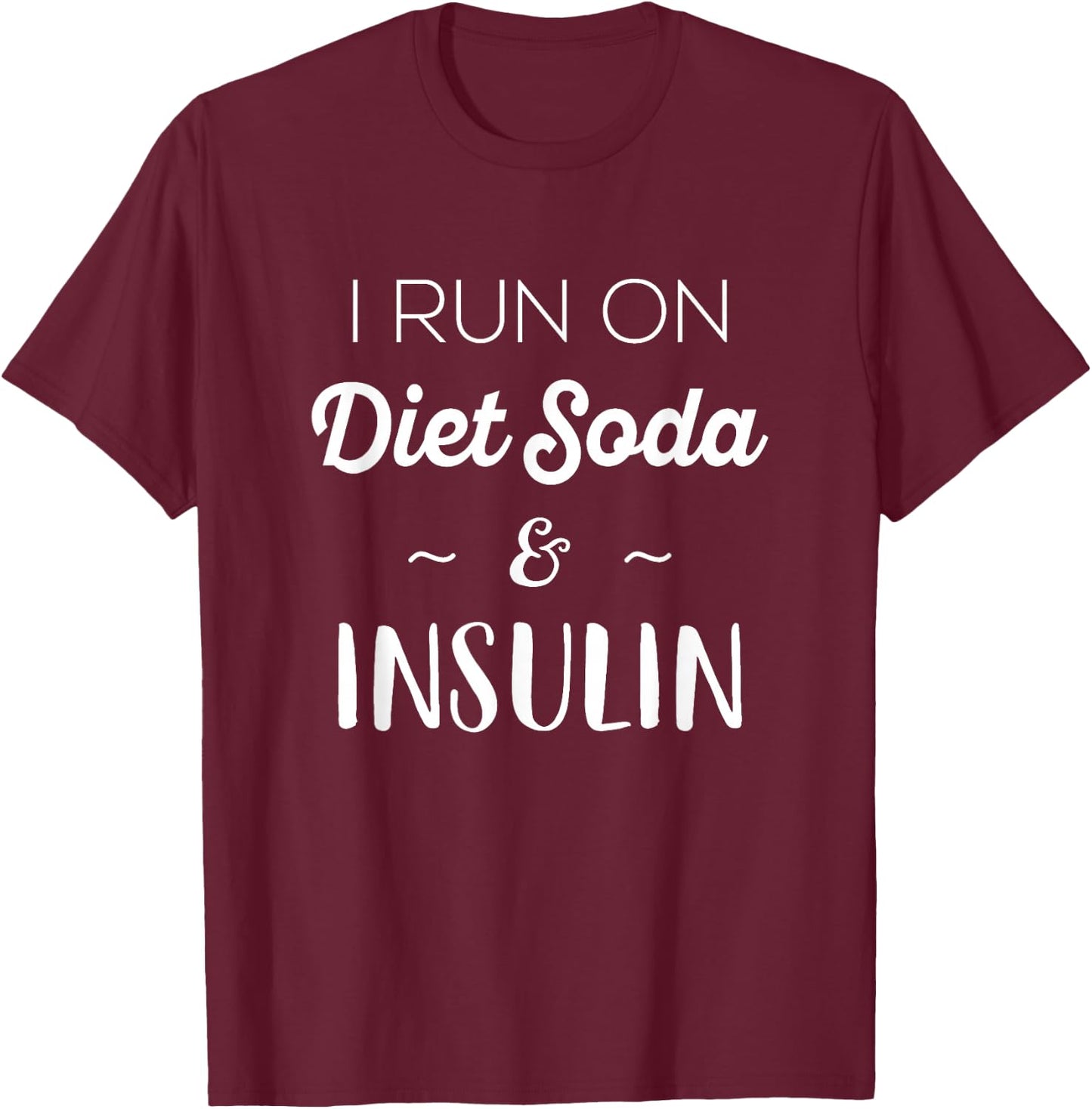 Diabetes Awareness By Design Company -Adults Black Small Modern Classic Fit Crew Collar Short Sleeve I Run On Diet Soda Insulin T-Shirt - T-Shirt | Maroon
