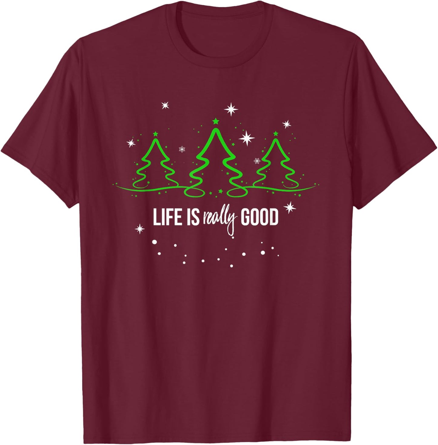 Life is Really Good Christmas Tree Silhouette T-Shirt - T-Shirt | Maroon