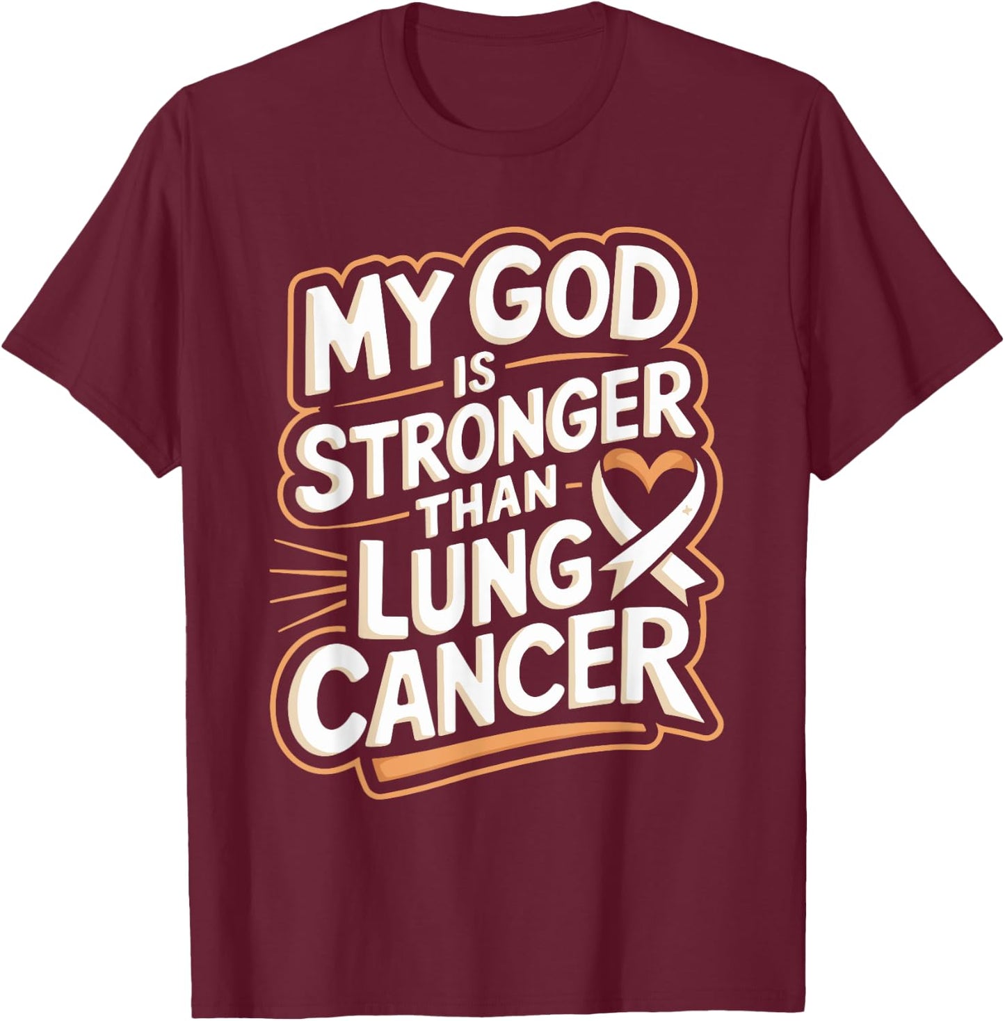 My God Is Stronger Than Lung Cancer T-Shirt - T-Shirt | Maroon