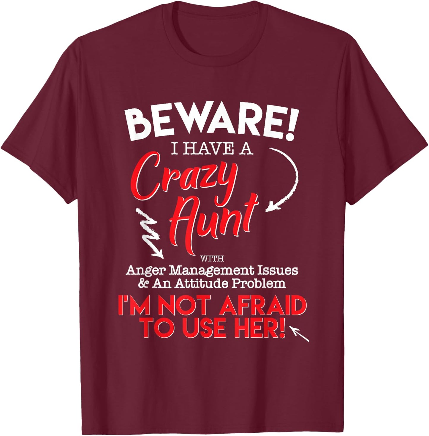 Beware of my Crazy Aunt, Funny Auntie Graphic T-Shirt - T-Shirt | Maroon
