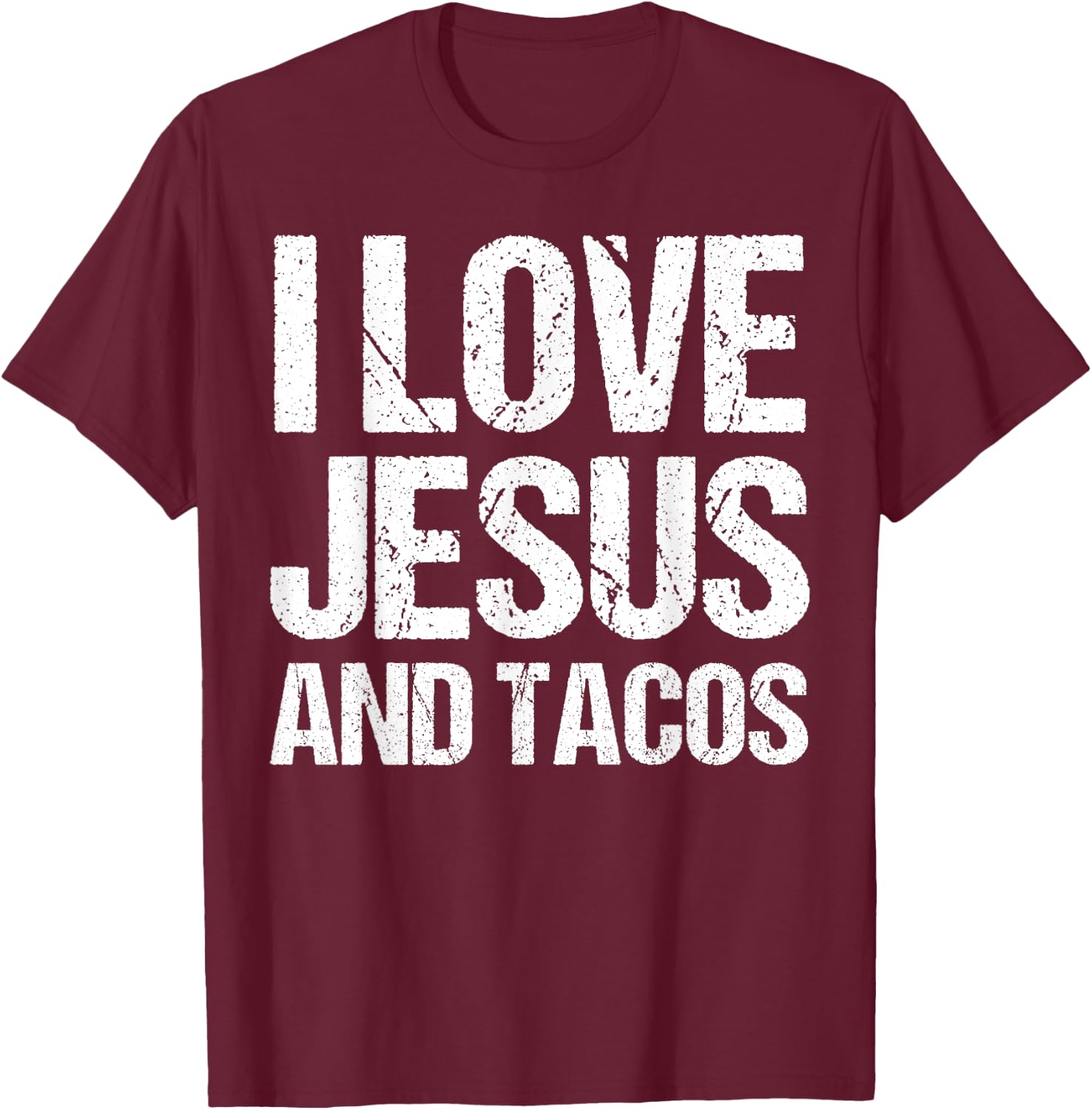 I Love Jesus And Tacos Funny Statement Quote Food Lover T-Shirt - T-Shirt | Maroon