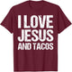 I Love Jesus And Tacos Funny Statement Quote Food Lover T-Shirt - T-Shirt | Maroon
