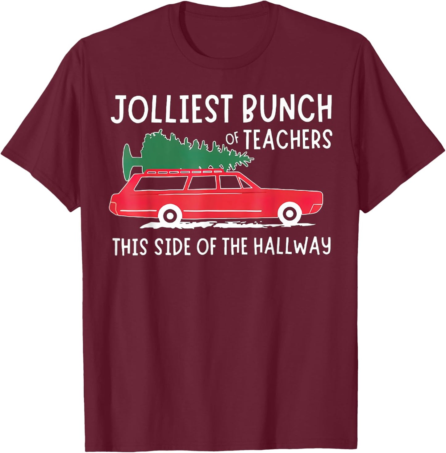 Jolliest Bunch Of Teachers This Side Of The Hallway T-Shirt - T-Shirt | Maroon