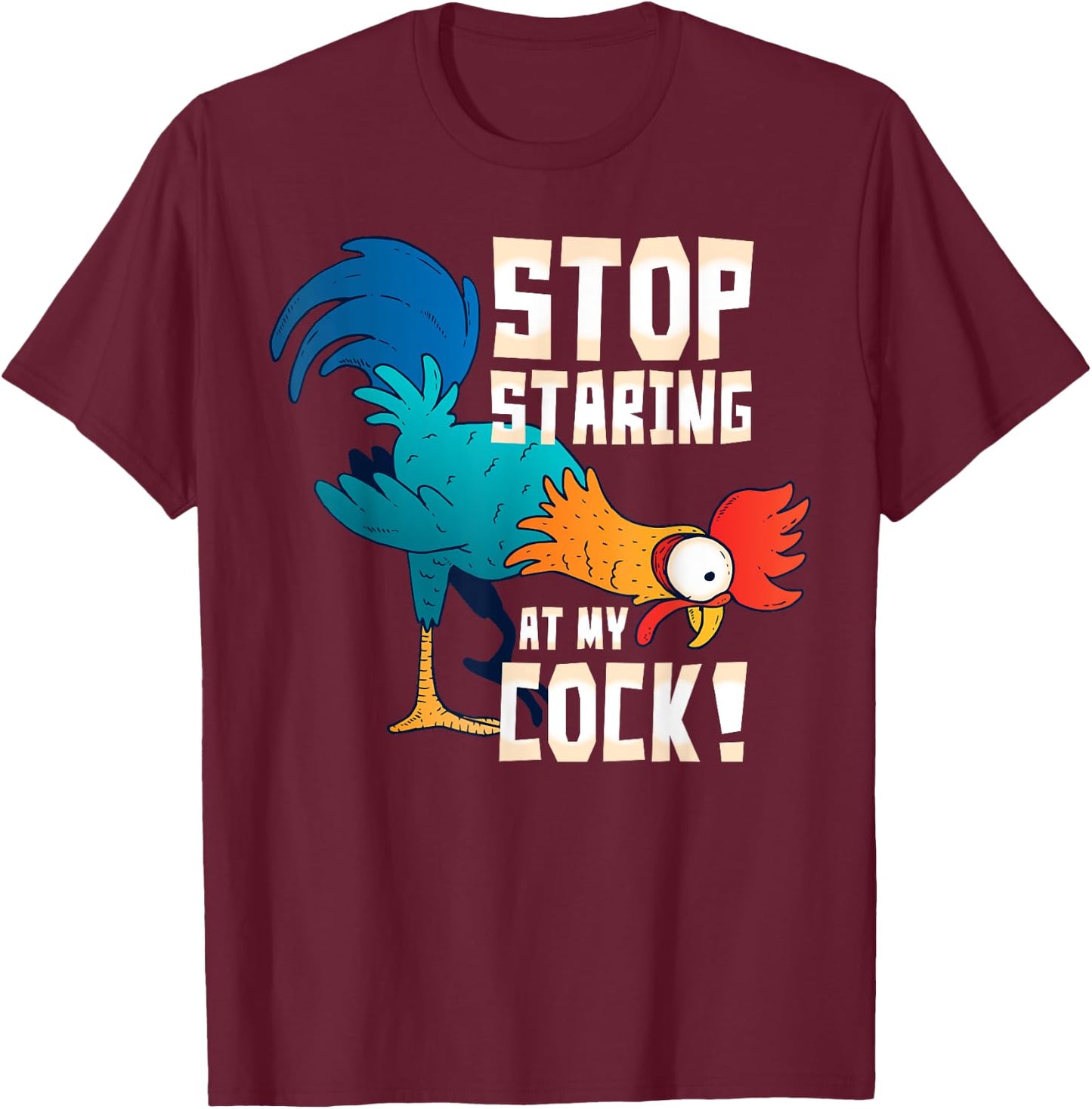 STOP STARING AT MY COCK Shirt Funny Chicken Gift T-Shirt - T-Shirt | Maroon