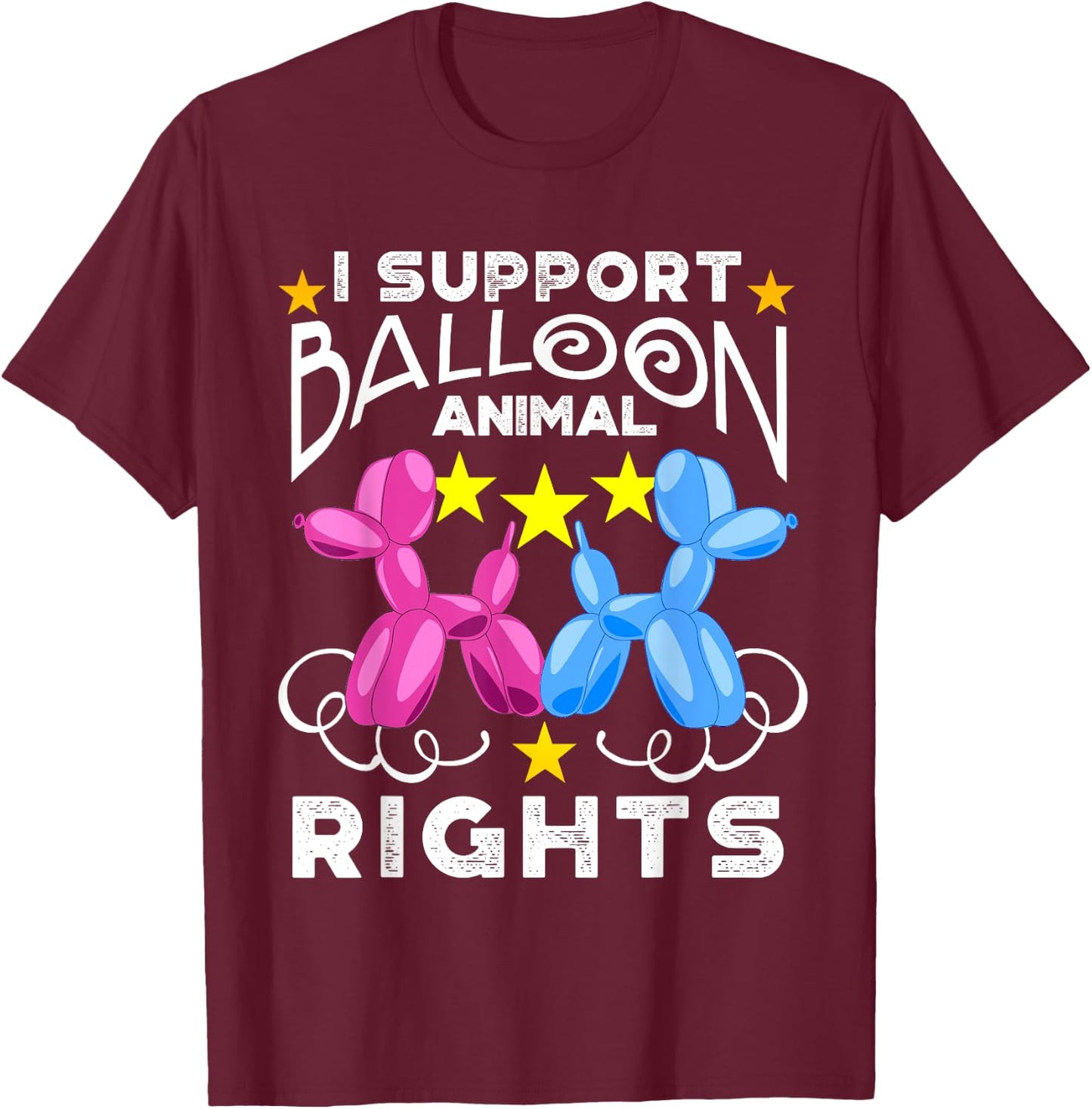I Support Balloon Animal Rights T-Shirt - T-Shirt | Maroon