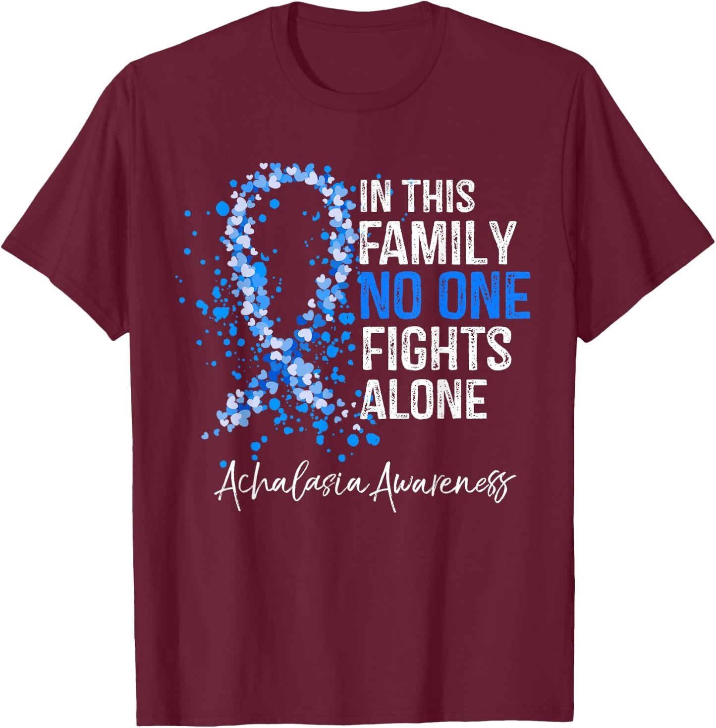 In This Family No One Fights Alone Shirt Achalasia Awareness T-Shirt - T-Shirt | Maroon