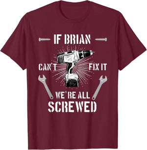 If Brian Can't Fix it We're All Screwed craftsmen T-Shirt - T-Shirt | Maroon