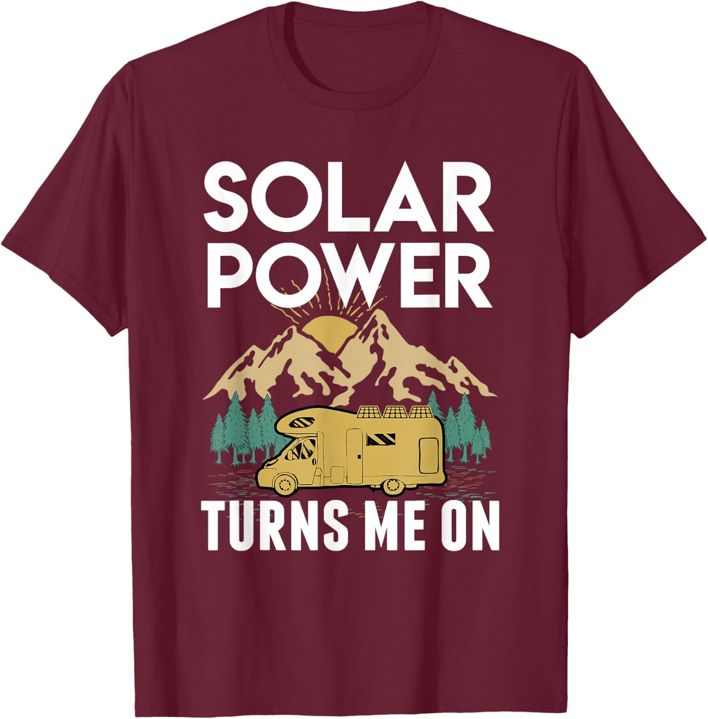 Solar Power Turns Me On RV T-Shirt - T-Shirt | Maroon