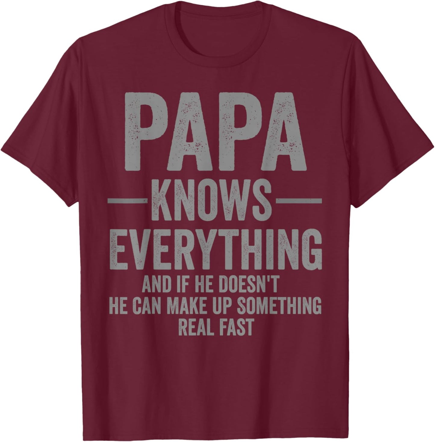 Papa Knows Everything Funny Humor T-Shirt - T-Shirt | Maroon