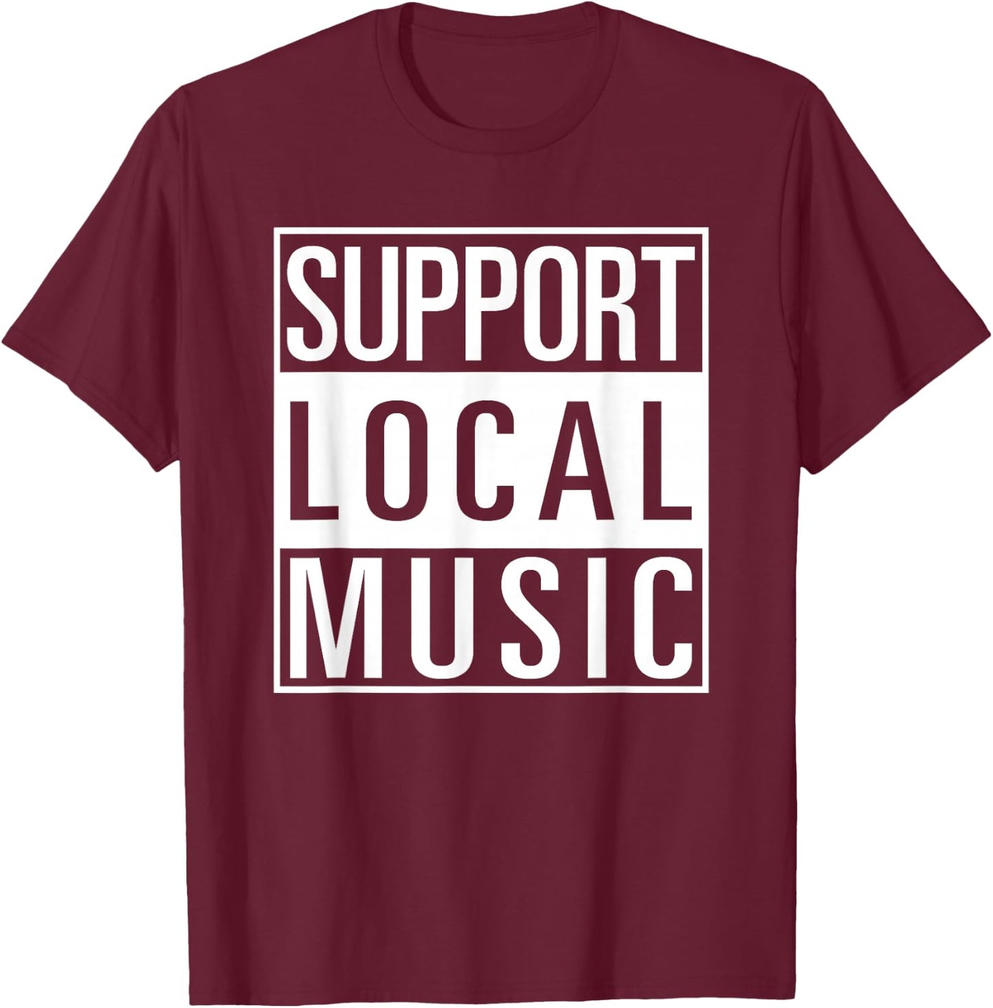 Support Local Music Shirt T-Shirt - T-Shirt | Maroon