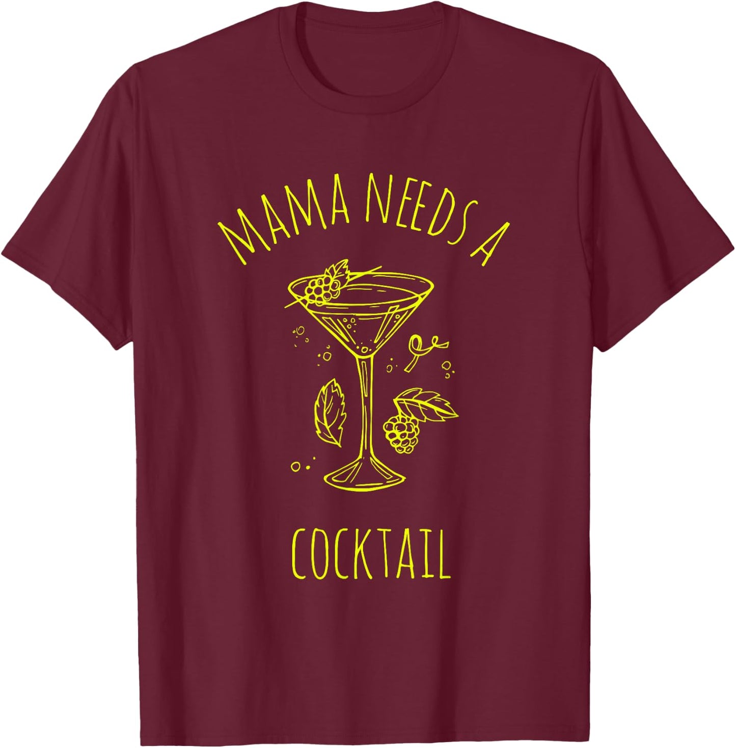 Mama NEEDS A Cocktail Mama Cocktail T-Shirt - T-Shirt | Maroon