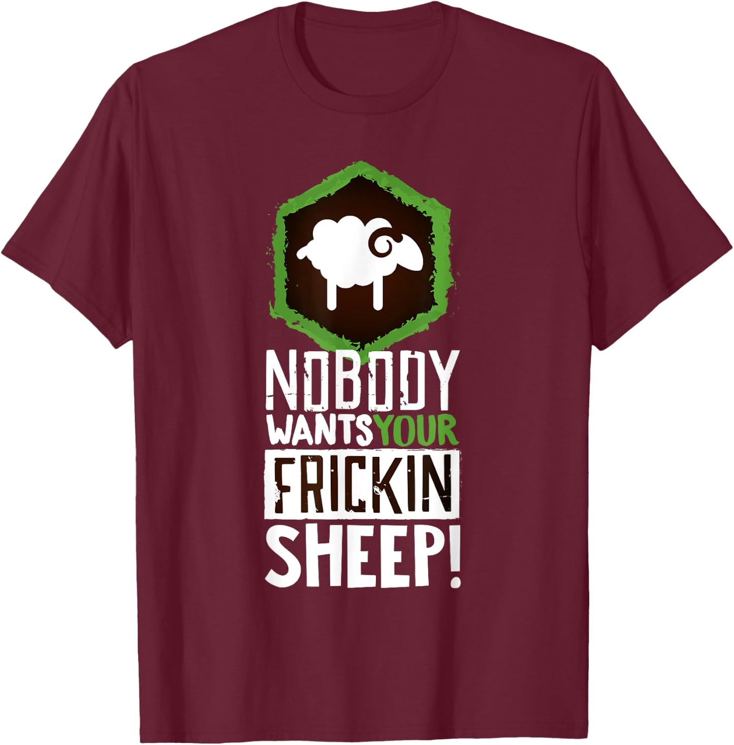 Nobody Wants Your Sheep Shirt Board Game Geek Nerd Fan Joke T-Shirt - T-Shirt | Maroon