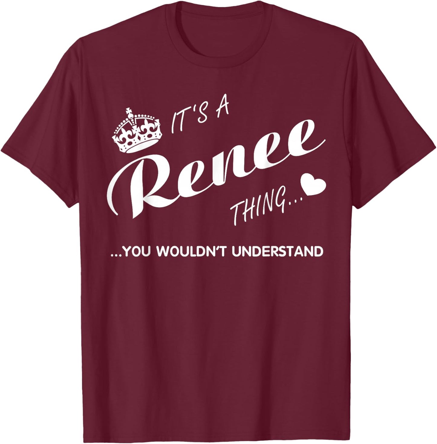 It's a Renee thing you wouldn't understand Shirt-Renee Shirt T-Shirt - T-Shirt | Maroon