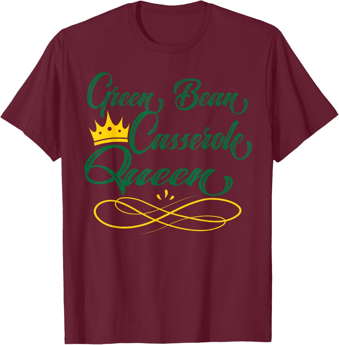Green Bean Casserole Queen Dish Cook Holiday Gift T-Shirt - T-Shirt | Maroon