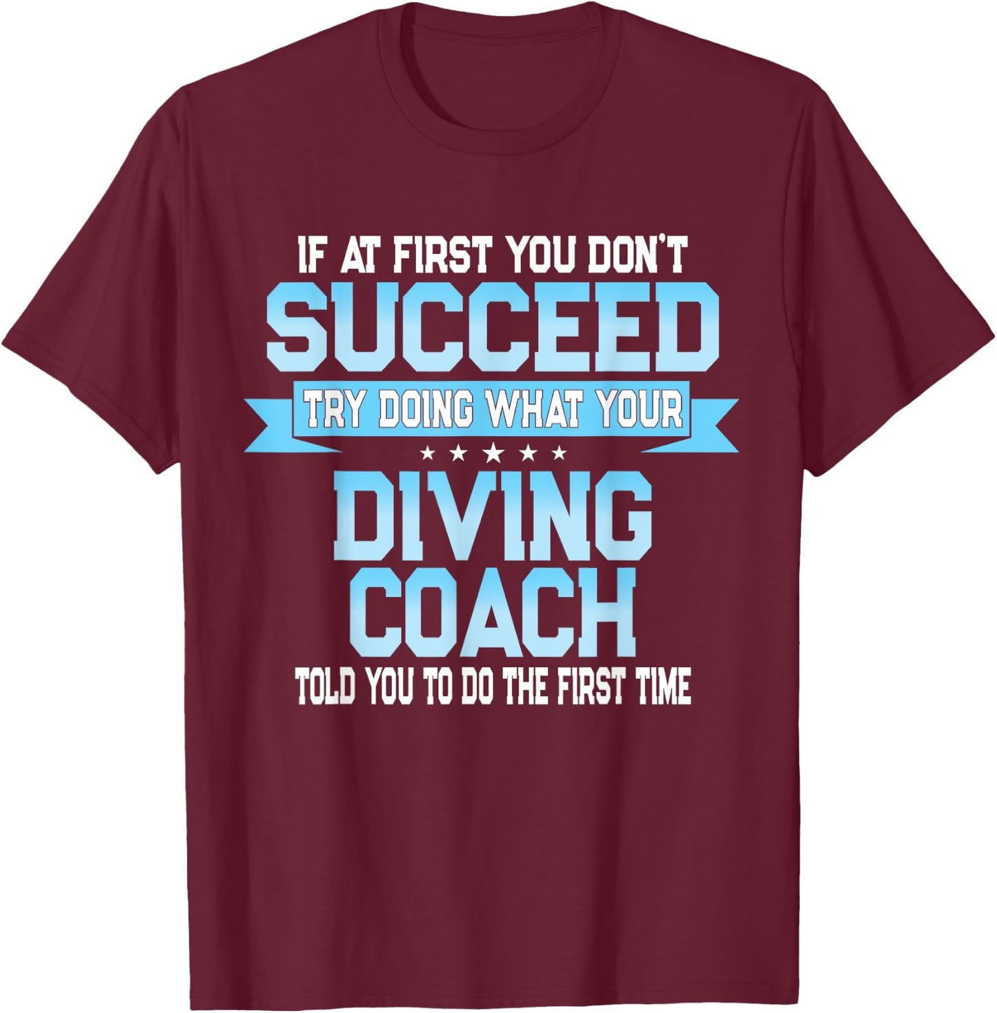 Fun Sport Coach Meme - Funny Diving Saying T-Shirt - T-Shirt | Maroon