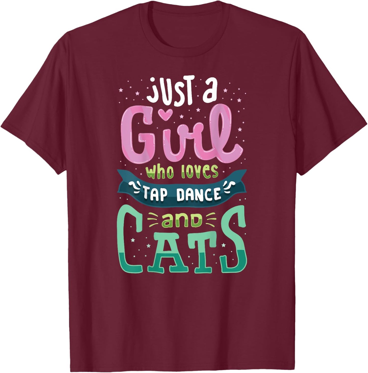 Tap Dance And Cats, Cat Lady T Shirt, Tap Dancer Gifts T-Shirt - T-Shirt | Maroon