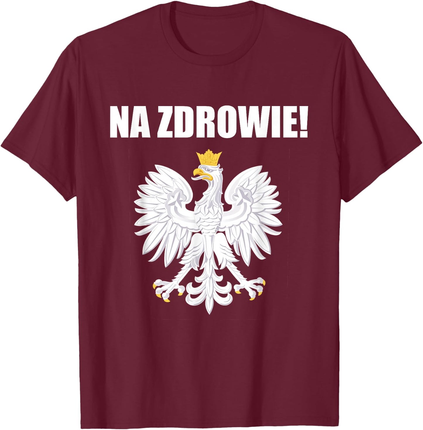 Cheers In Polish Coat Of Arms Souvenir Funny Na Zdrowie T-Shirt - T-Shirt | Maroon