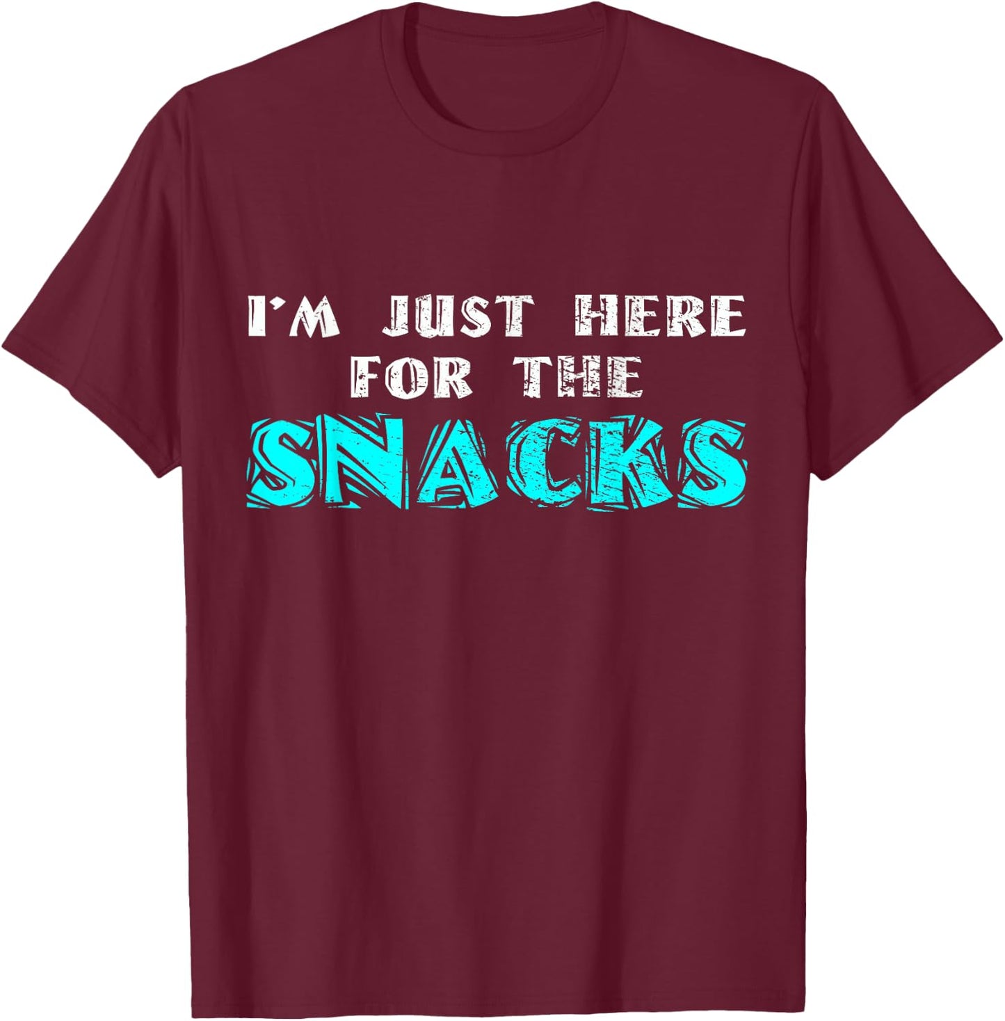 I'm Just Here For The Snacks T-Shirt - T-Shirt | Maroon