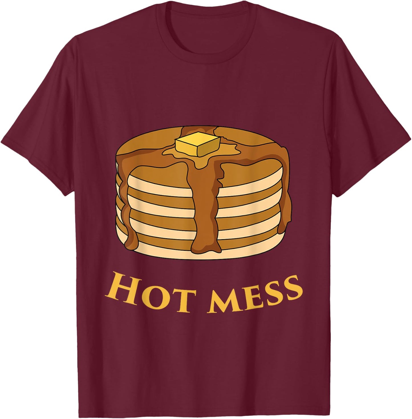 FUNNY BREAKFAST Hot mess Pancake T-Shirt - T-Shirt | Maroon