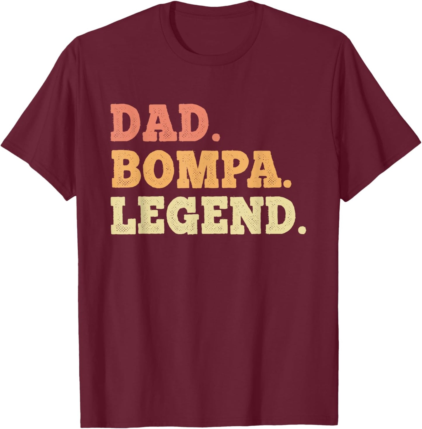 Dad Bompa Legend Retro Vintage Funny Legendary T-Shirt - T-Shirt | Maroon