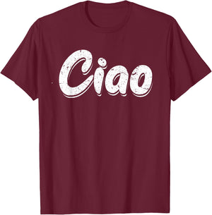 Ciao Italian Greeting | Italy Lover Language Gift T-Shirt - T-Shirt | Maroon