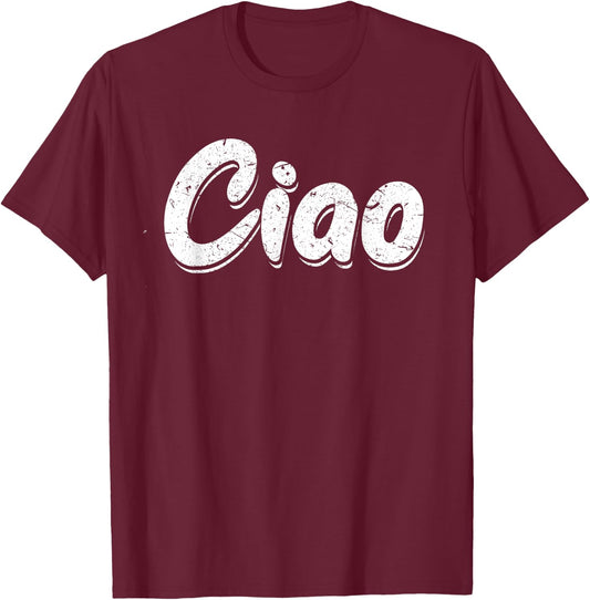Ciao Italian Greeting | Italy Lover Language Gift T-Shirt - T-Shirt | Maroon