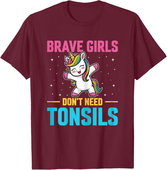 Tonsillectomy Recovery Gifts Brave Girls Don't Need Tonsils T-Shirt - T-Shirt | Maroon