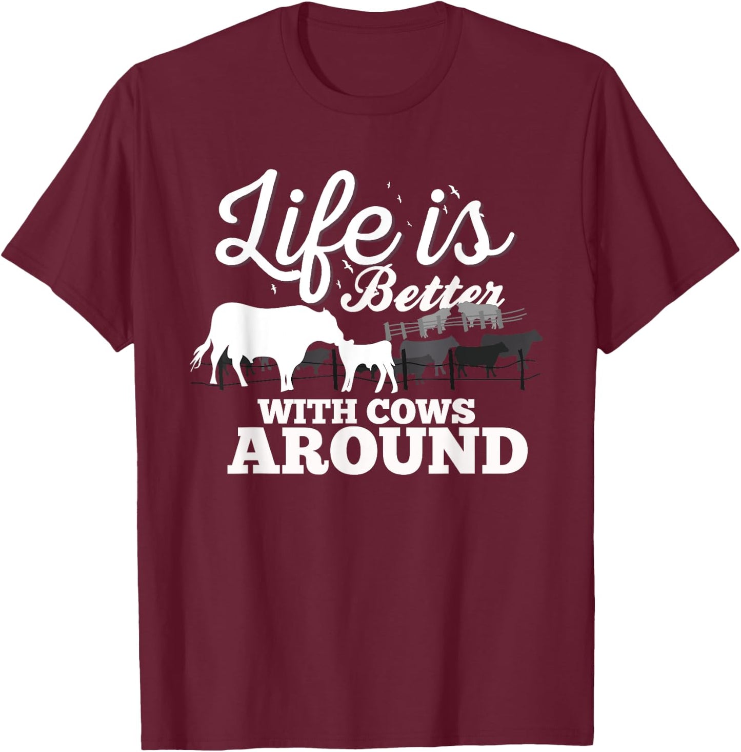 Funny Cow Farm Life Is Better With Cows Around Love Cows T-Shirt - T-Shirt | Maroon