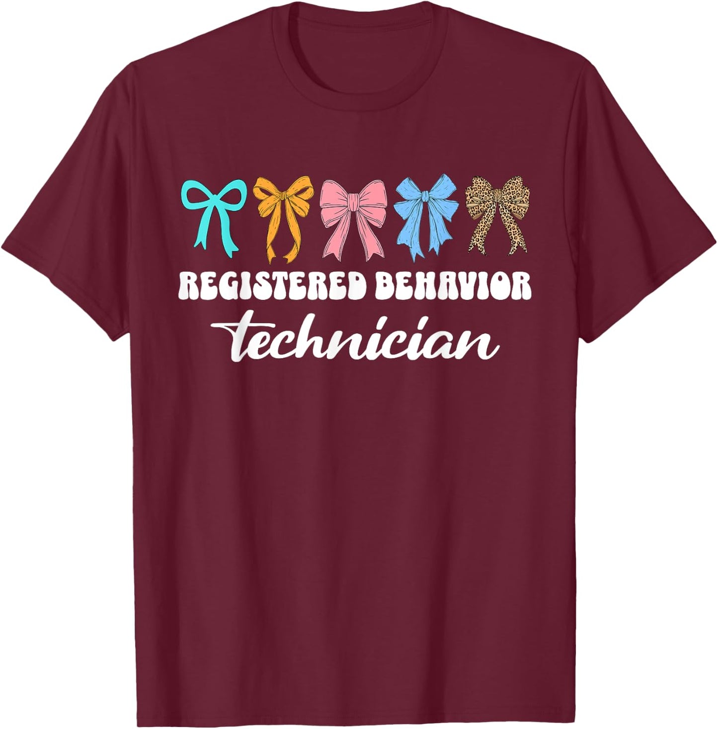 Registered Behavior Technician RBT Behavioral ABA Therapist T-Shirt - T-Shirt | Maroon