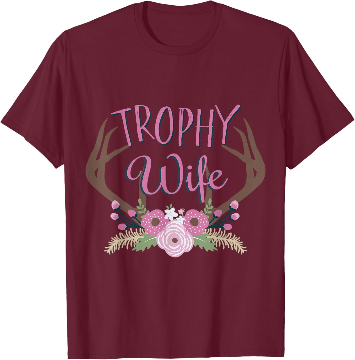 Best Price Trophy Wife Deer Hunter T-Shirt - T-Shirt | Maroon