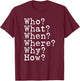 Journalism Questions Who What Where When Why How Journalist T-Shirt - T-Shirt | Maroon