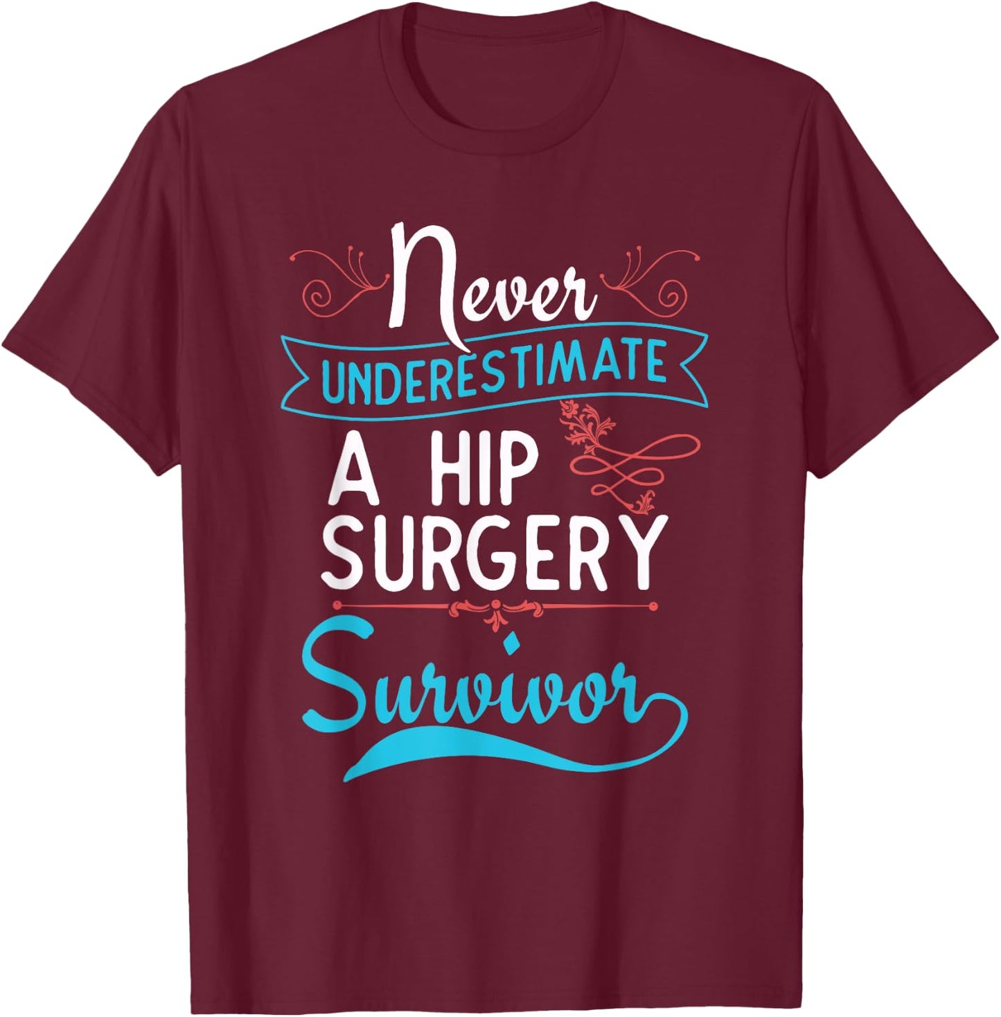 Hip Surgery T Shirt - A Hip Surgery Survivor T-Shirt - T-Shirt | Maroon