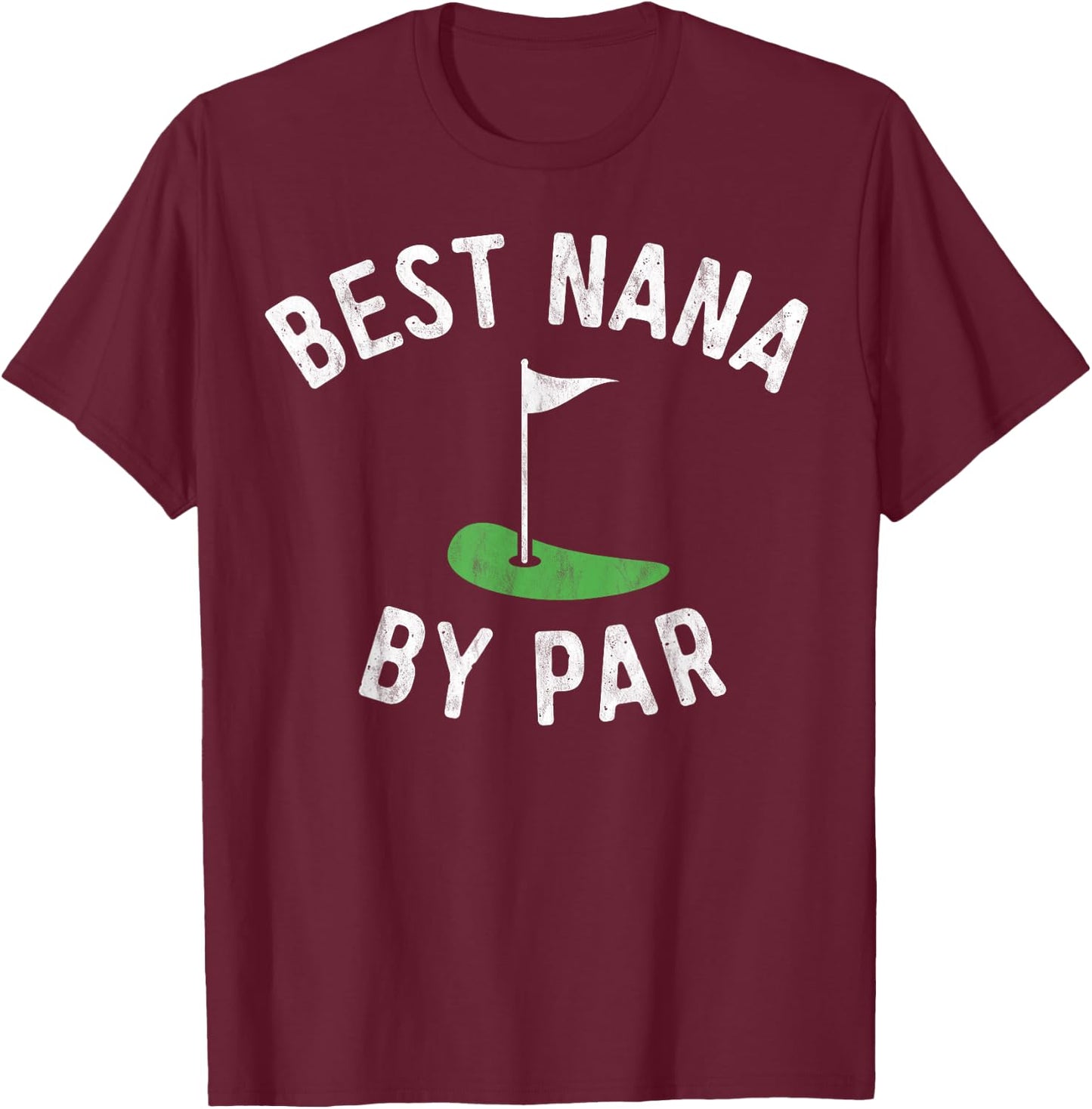 Nana Golf Shirt Best Nana By Par Grandma Golfer Golfing T-Shirt - T-Shirt | Maroon