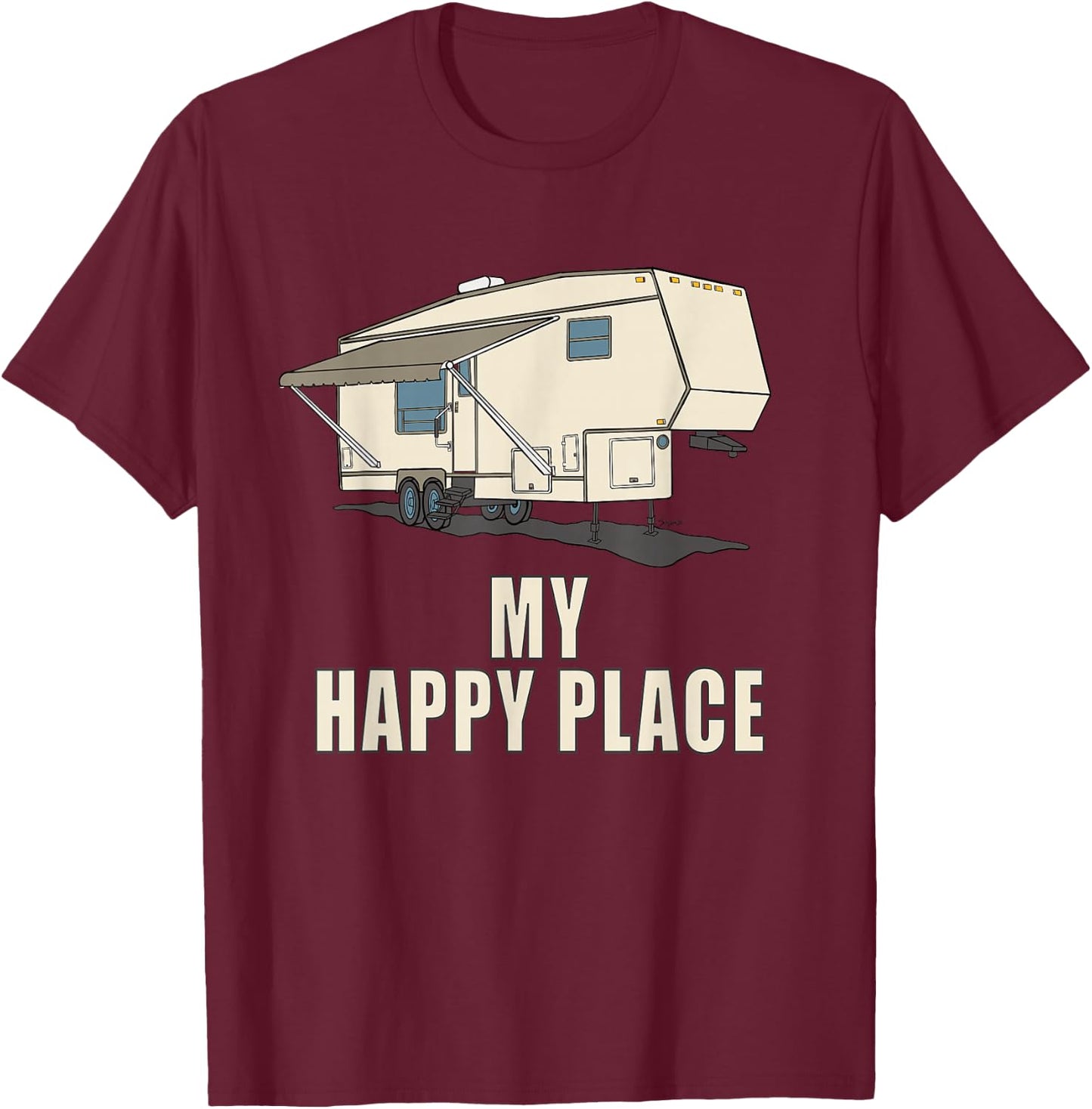 5th wheel shirt MY HAPPY PLACE Fifth Wheel Camper T-Shirt - T-Shirt | Maroon