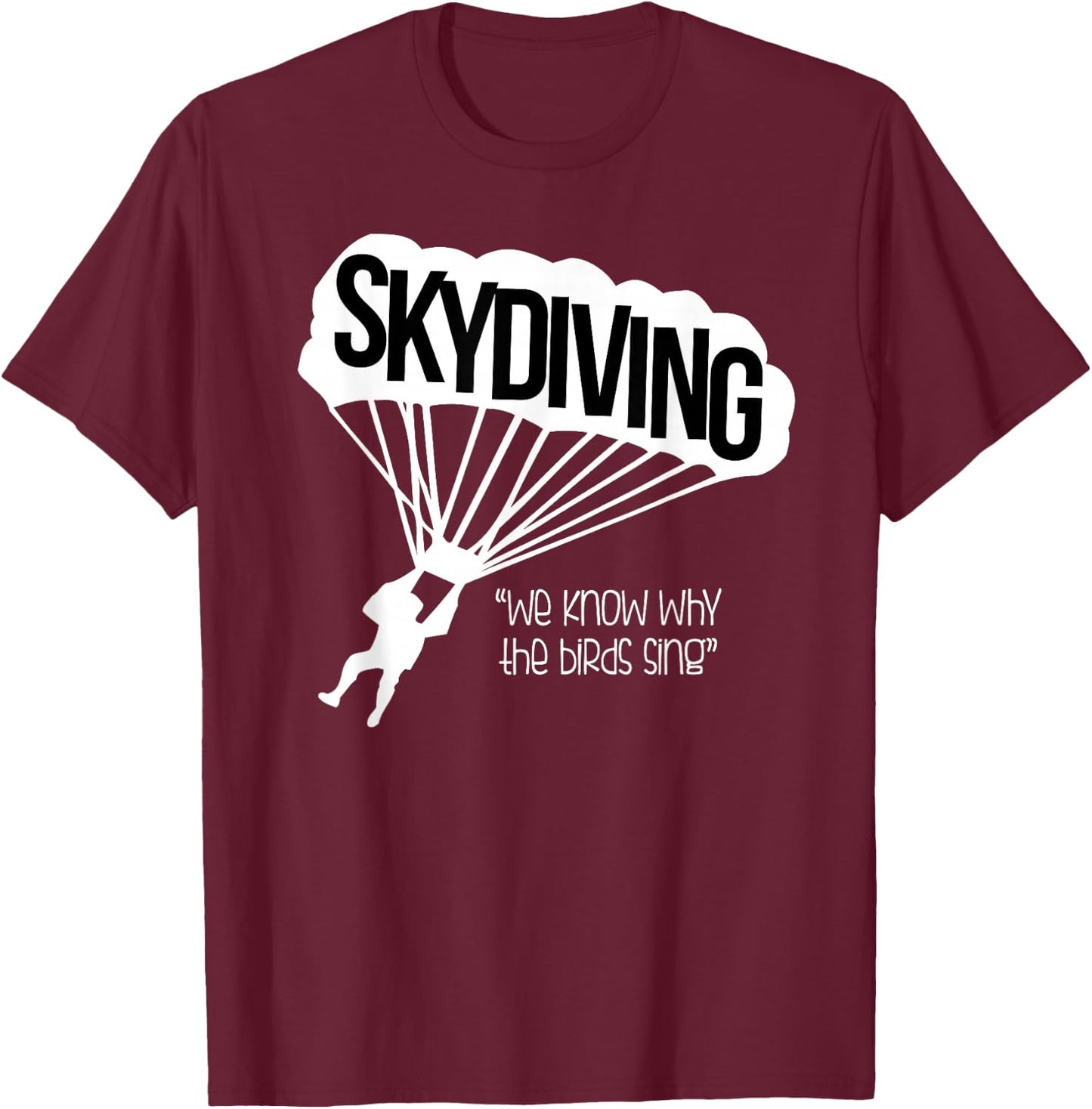 Fun Sky Diving Shirt For Woman Gift Skydiver Parachutist Men T-Shirt - T-Shirt | Maroon