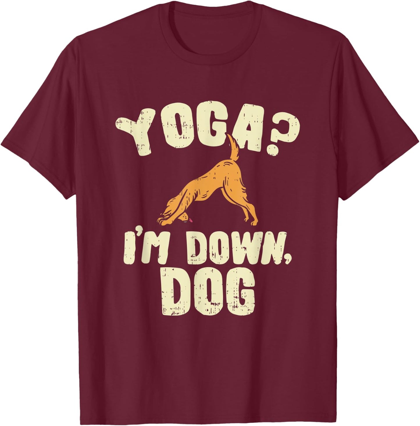 Funny Yoga , Yoga , I'm Down Dog Joke Men Women Kids T-Shirt - T-Shirt | Maroon