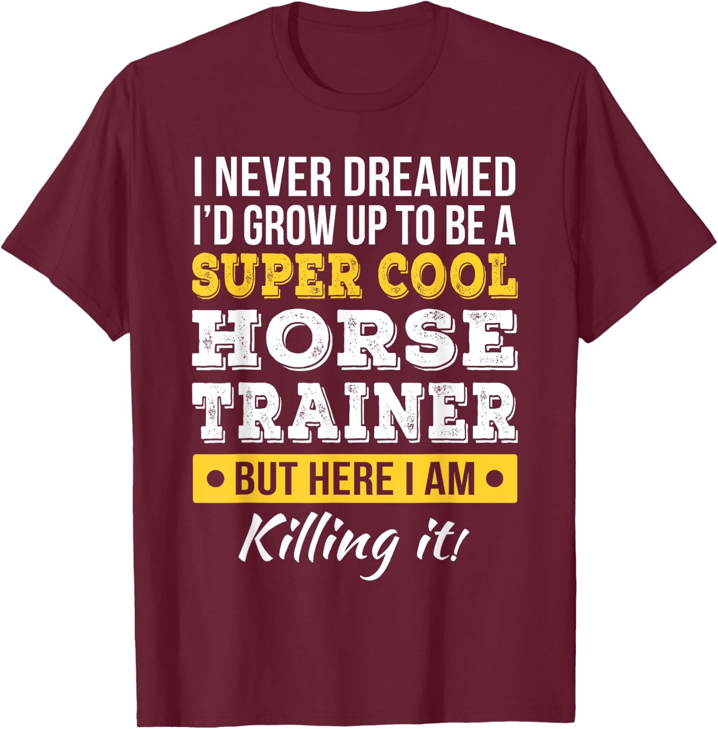 Horse Trainer Shirts Only Horse Trainer Funny Gift , Black, Small, Short Sleeve T-Shirt - T-Shirt | Maroon