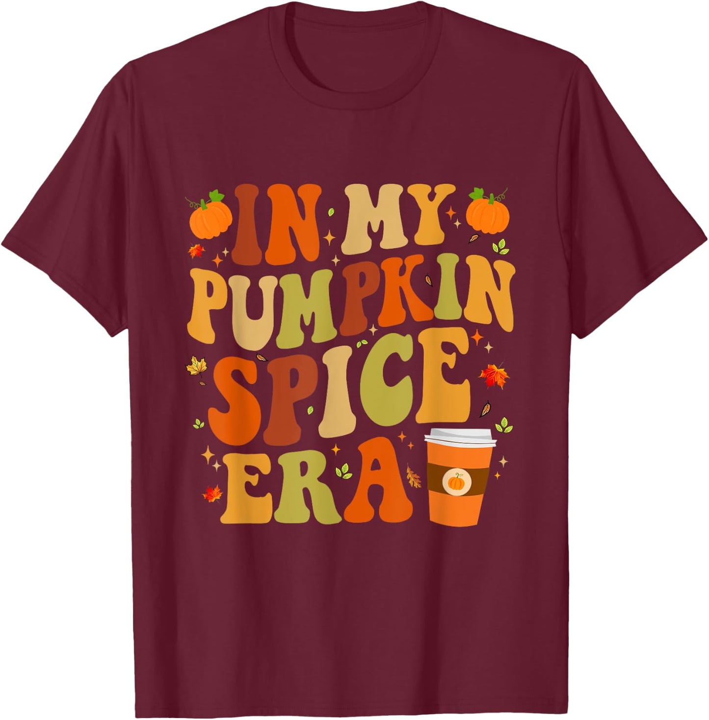 In My Pumpkin Spice Era Funny Retro Fall Vibes Thanksgiving T-Shirt - T-Shirt | Maroon