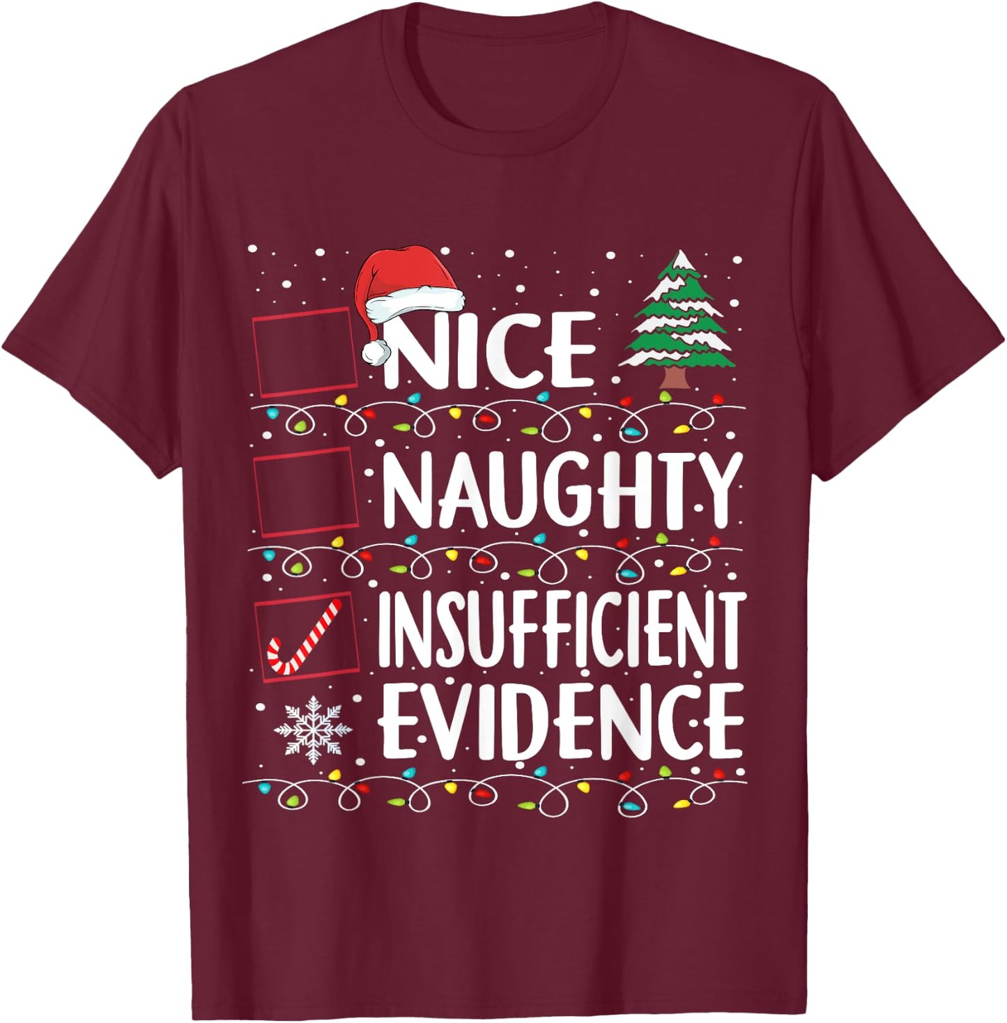 Nice Naughty Insufficient Evidence Christmas List Funny Xmas T-Shirt - T-Shirt | Maroon