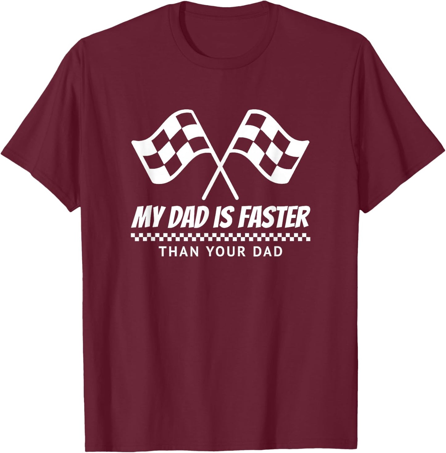 My Dad's Faster Than Your Dad Race Track Racing Gift T-Shirt - T-Shirt | Maroon