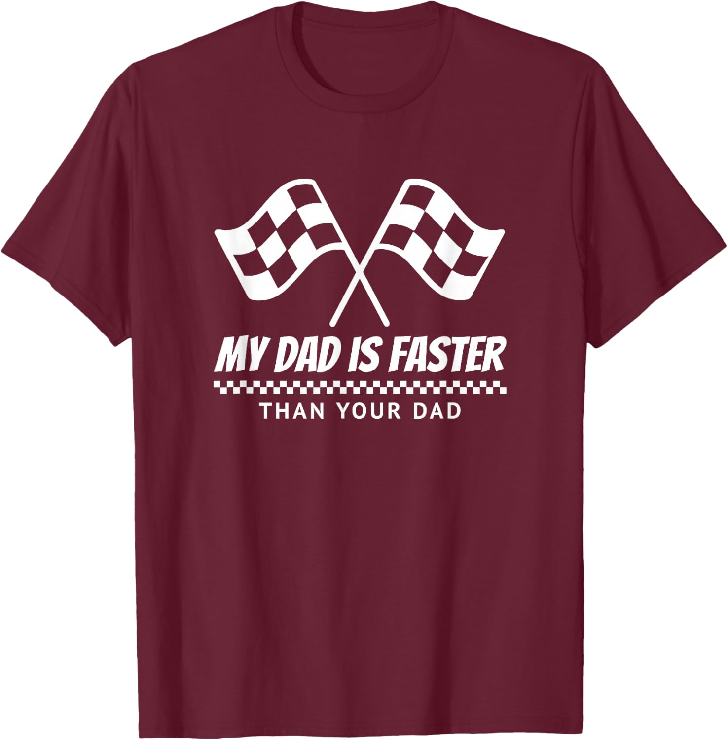 My Dad's Faster Than Your Dad Race Track Racing Gift T-Shirt - T-Shirt | Maroon